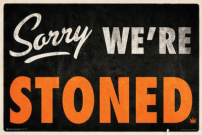 Sorry We're Stoned Poster - 24x36 Marijuana Smoking Pot Leaf Weed 10615